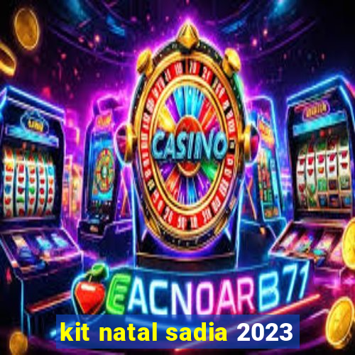 kit natal sadia 2023